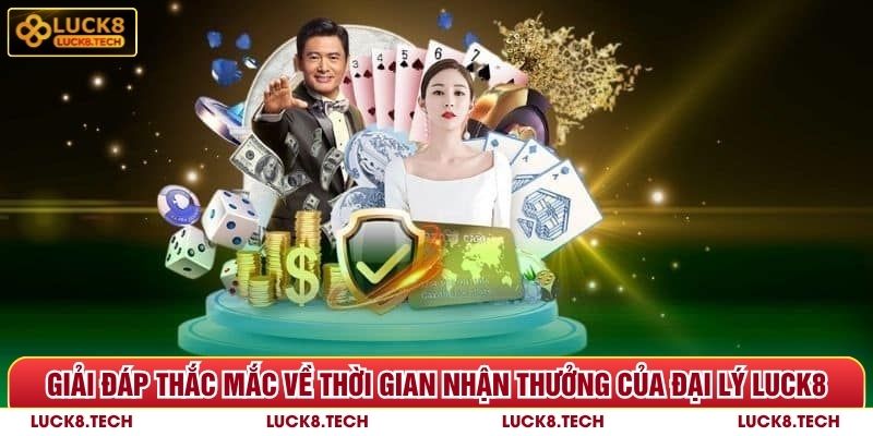 Đại Lý Luck8 - Nhận Tỷ Lệ Hoa Hồng Hấp Dẫn Lên Đến 55% 6 Giải đáp thắc mắc về thời gian nhận thưởng của đại lý Luck8