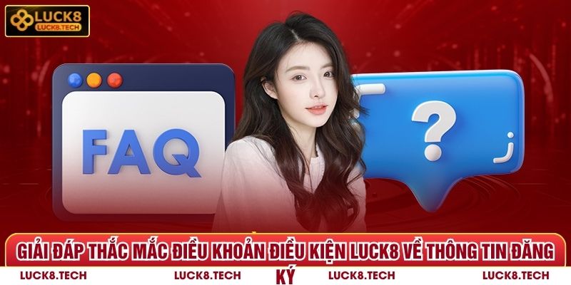 Điều Khoản Điều Kiện Luck8 Và 5 Câu Hỏi Cần Giải Đáp 6 Giải đáp thắc mắc điều khoản điều kiện Luck8 về thông tin đăng ký