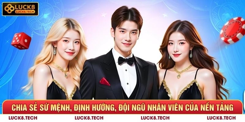 Giới Thiệu Luck8 - Thông Tin Cơ Bản Nhất Cần Biết 5 Chia sẻ sứ mệnh, định hướng, đội ngũ nhân viên của nền tảng