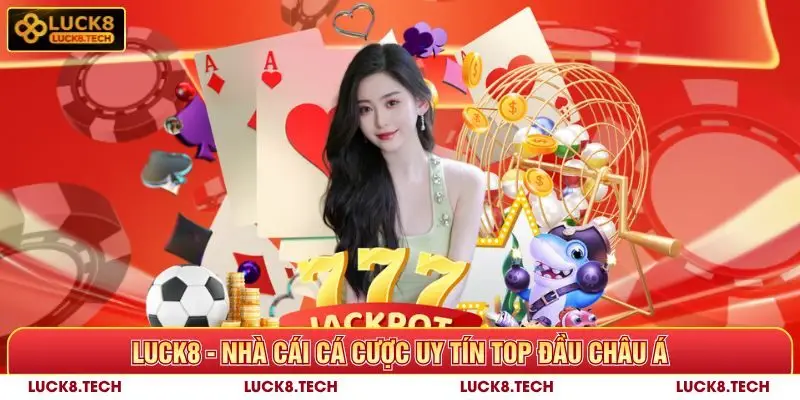 Luck8 ☀️ Thương Hiệu Uy Tín, Đa Dạng Trò Chơi Hấp Dẫn 9 Luck8 - Nhà cái cá cược uy tín top đầu châu Á