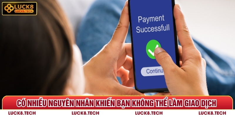 Rút Tiền Luck8 - Quy Trình Tối Ưu An Toàn Nhanh Gọn Nhất 7 Có nhiều nguyên nhân khiến bạn không thể làm giao dịch Luck8 thành công