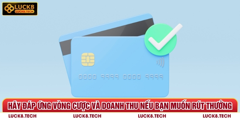 Rút Tiền Luck8 - Quy Trình Tối Ưu An Toàn Nhanh Gọn Nhất 8 Đáp ứng vòng cược và doanh thu nếu bạn muốn rút thưởng Luck8