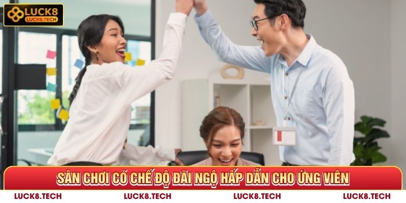 Tuyển Dụng Luck8 - Cơ Hội Hấp Dẫn Không Thể Bỏ Lỡ 2025 4 Luck8 có chế độ đãi ngộ hấp dẫn cho ứng viên